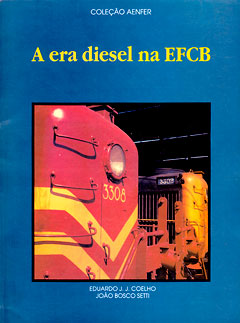 Capa do livro A era diesel na EFCB, de Eduardo J. J. Coelho e João Bosco Setti